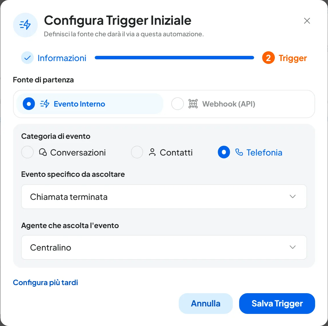 Finestra Nuova Automazione al passo Trigger: Evento Interno, categoria Telefonia, evento Chiamata terminata e agente vocale Centralino, con i pulsanti Configura più tardi e Salva Trigger.
