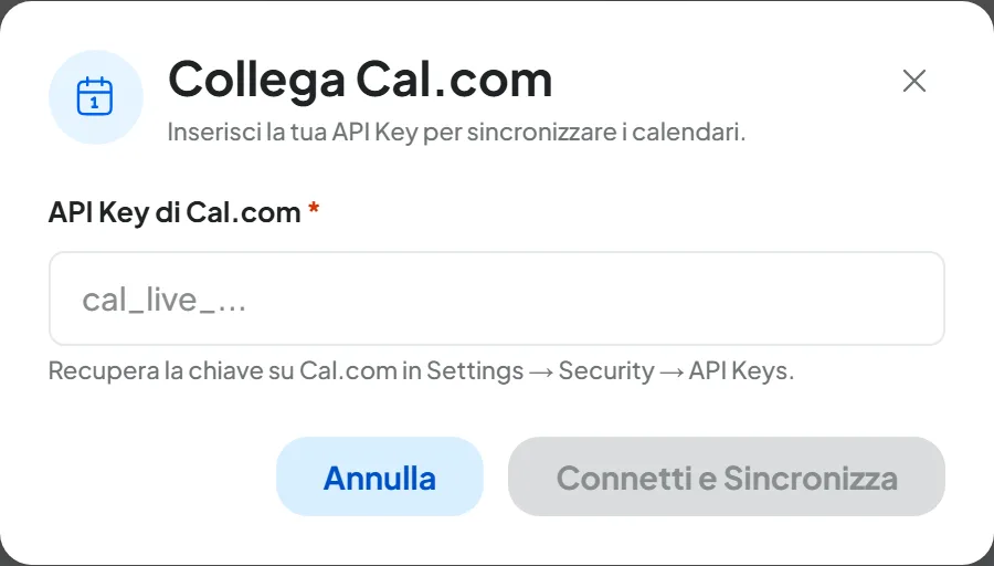 Finestra Collega Cal.com con il campo API Key di Cal.com, l'aiuto su dove recuperare la chiave e i pulsanti Annulla e Connetti e Sincronizza.